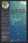 La Vida de Un Cripto Trader: Manual Para El Éxito